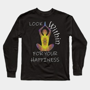 Inspirational Quote: Look Within For Your Happiness, Yoga Graphic Motivational Long Sleeve T-Shirt